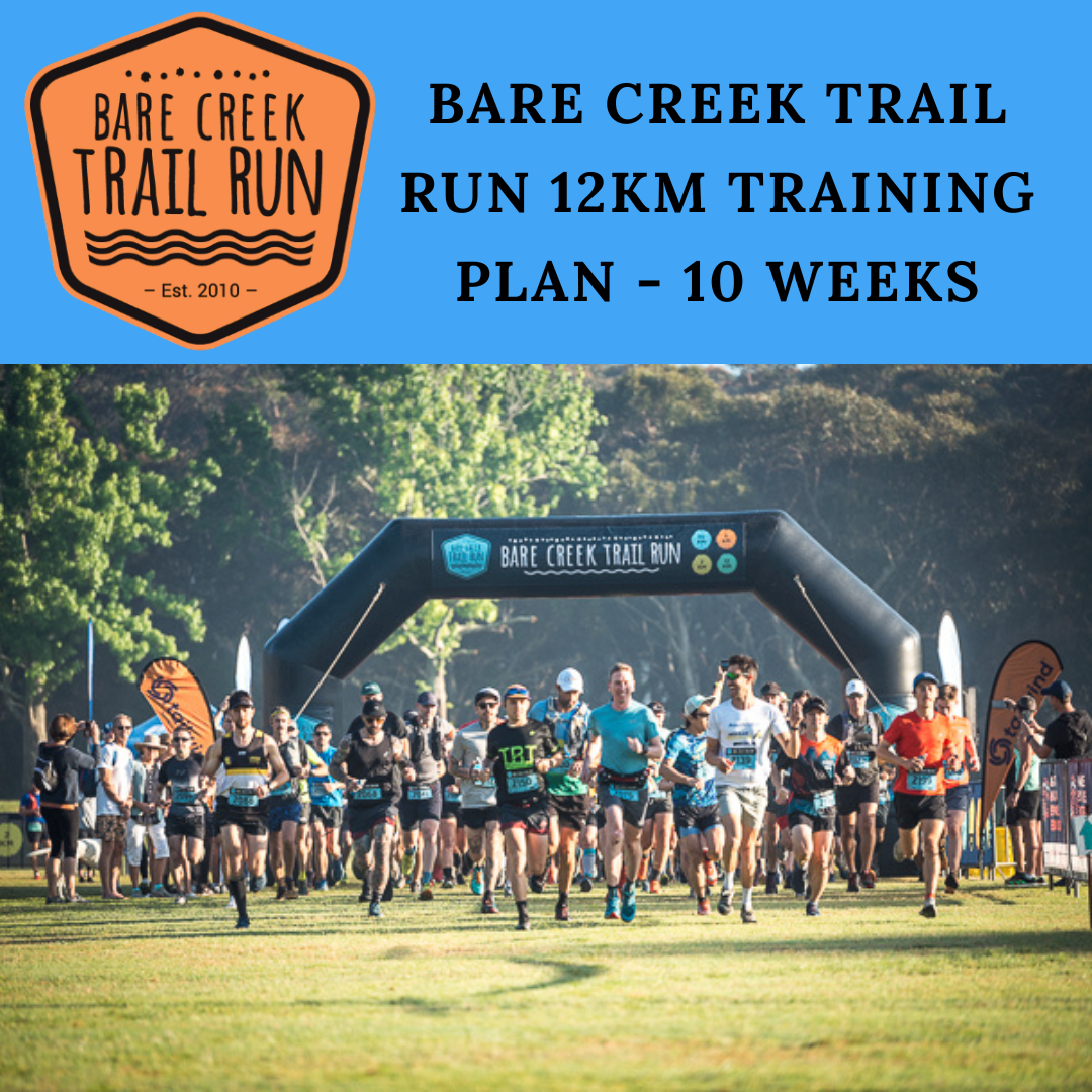 BARE CREEK TRAIL RUN 12KM TRAINING PLAN - 10 WEEKS